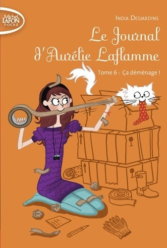 Livrenpoche : Le journal d'Aurélie Laflamme Tome VI : Ca déménage ! - India Desjardins - Livre