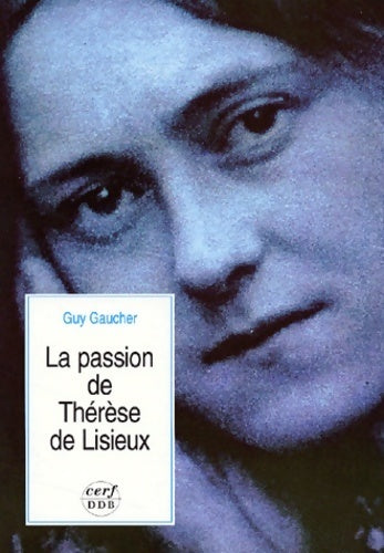 Livrenpoche : La passion de Thérèse de Lisieux - Guy Gaucher - Livre