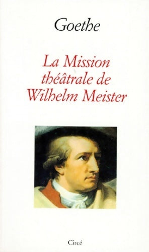 Livrenpoche : La mission théâtrale de Wilheim Meister - Johann Wolfgang Von Goethe - Livre