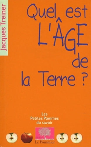 Livrenpoche : Quel est l'âge de la terre ? - Jacques Treiner - Livre