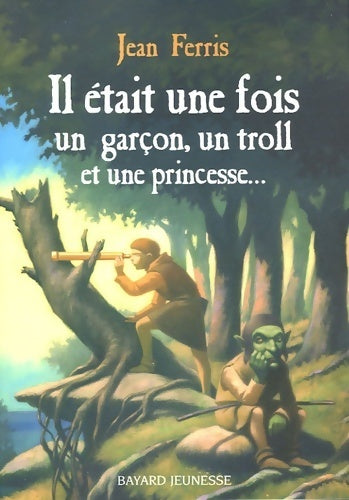 Livrenpoche : Il était une fois un garçon, un troll et une princesse... - Jean Ferris - Livre