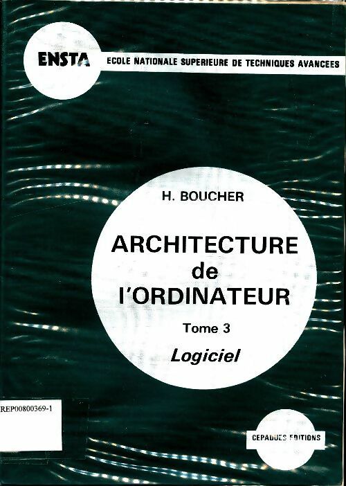 Livrenpoche : Architecture de l'ordinateur Tome III : Logiciel - H Boucher - Livre