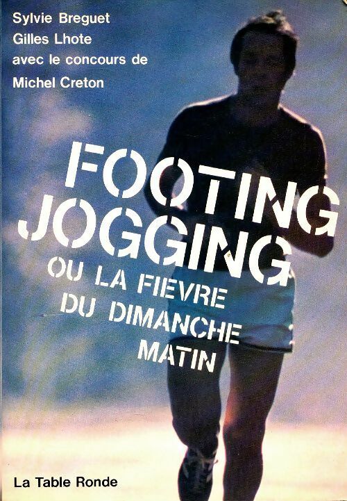 Livrenpoche : Footing jogging ou la fièvre du dimanche matin - Gilles Lhote - Livre