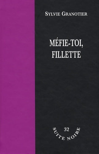 Méfie-toi, fillette - Sylvie Granotier - Livre