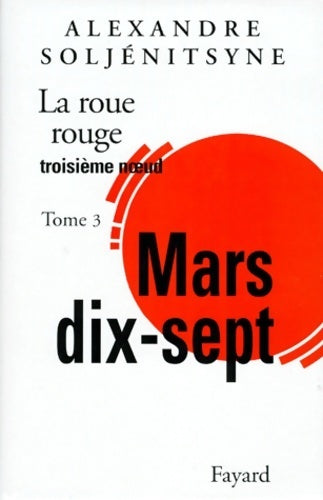 Livrenpoche : La roue rouge Tome III : Mars 17 - Alexandre Soljénitsyne - Livre