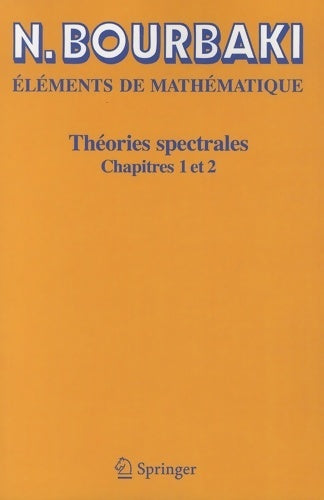 Livrenpoche : Eléments de mathématiques : Théories spectrales Chapitres 1 et 2 - N Bourbaki - Livre