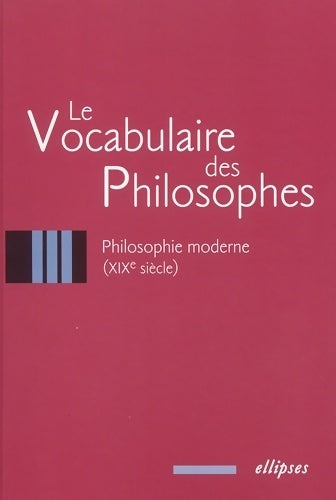 Livrenpoche : Le vocabulaire des philosophes. Philosophie moderne (XIXe siècle) - Collectif - Livre