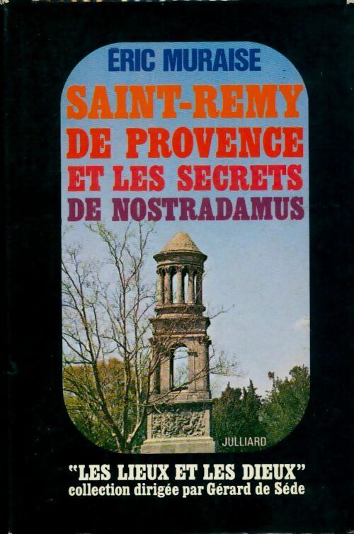 Saint-Rémy de Provence et les secrets de Nostradamus - Eric Muraise - Livre