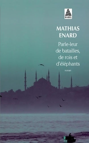 Livrenpoche : Parle-leur de batailles, de rois et d'éléphants - Mathias Enard - Livre