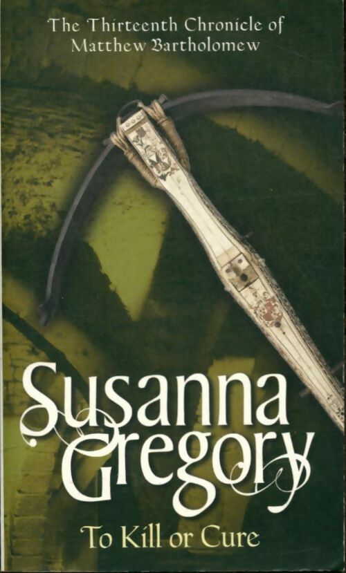 To kill or cure - Susanna Gregory -  Sphere Books - Livre
