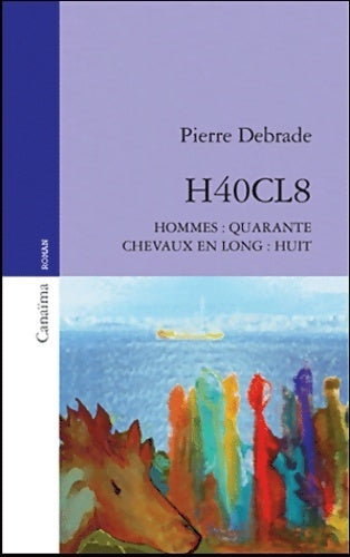 Livrenpoche : H40CL8. Hommes : quarante,  chevaux en long : huit - Pierre Debrade - Livre