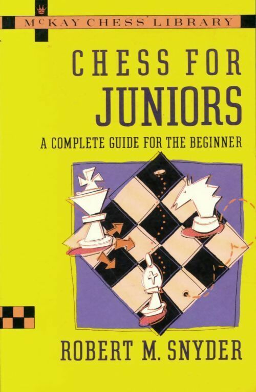 Livrenpoche : Chess for juniors : A complete guide for the beginner - Robert M. Snyder - Livre