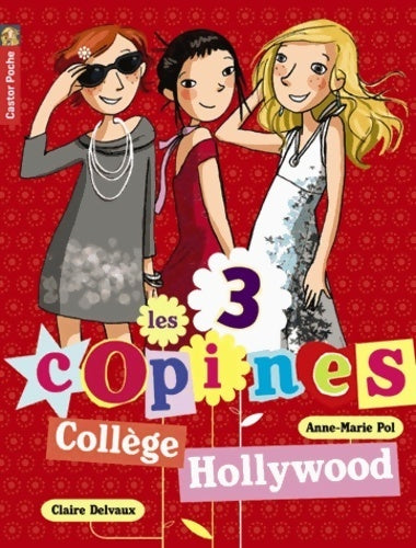 Livrenpoche : Les 3 copines Tome IX : Collège Hollywood - Claire Delvaux - Livre