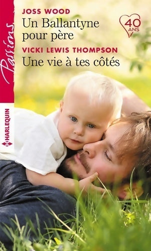 Livrenpoche : Un Ballantyne pour père / Une vie à tes côtés - Joss Wood - Livre