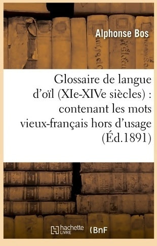Livrenpoche : Glossaire de langue d'oïl (XIe-XIVe siècles) - Alphonse Bos - Livre