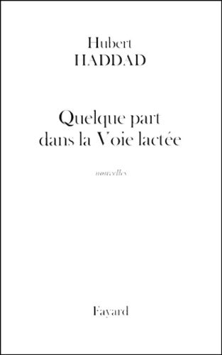 Livrenpoche : Quelque part dans la voie lactée - Hubert Haddad - Livre