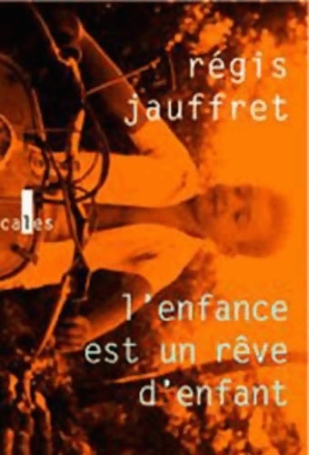 Livrenpoche : L'enfance est un rêve d'enfance - Régis Jauffret - Livre