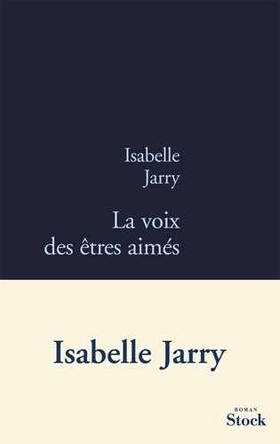 La voix des êtres aimés - Isabelle Jarry -  Stock GF - Livre