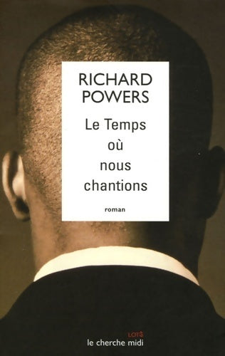 Livrenpoche : Le temps où nous chantions - Richard Powers - Livre