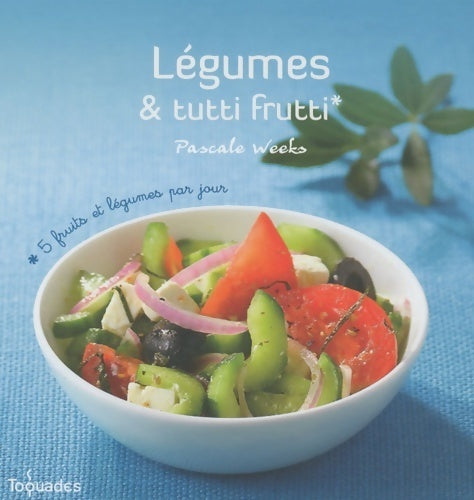 Livrenpoche : Légumes & tutti frutti - Pascale Weeks - Livre