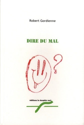 Livrenpoche : Dire du mal - Robert Gordienne - Livre