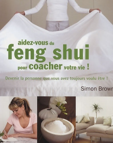 Aidez-vous du feng shui pour coacher votre vie ! - Simon Brown - Livre