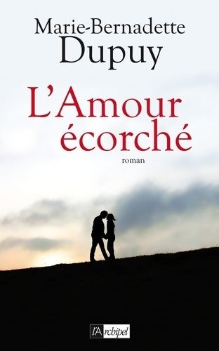 Livrenpoche : L'amour écorché - Marie-Bernadette Dupuy - Livre