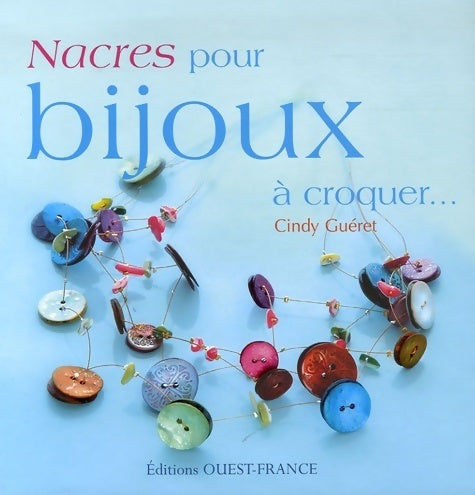 Livrenpoche : Nacres pour bijoux à croquer... - Cindy Guéret - Livre