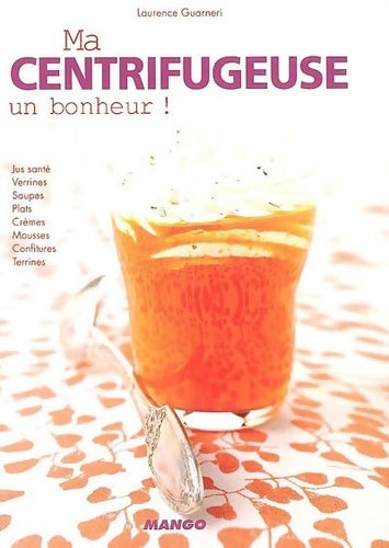 Livrenpoche : Ma centrifugeuse, un bonheur ! - Laurence Guarneri - Livre