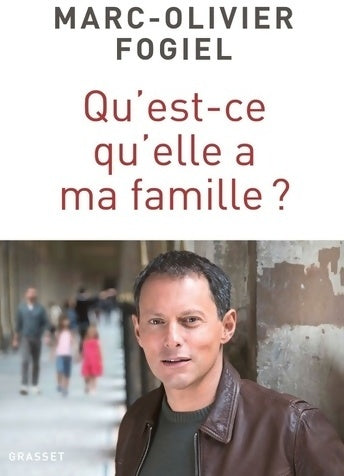 Livrenpoche : Qu'est-ce qu'elle a ma famille ? - Marc-Olivier Fogiel - Livre