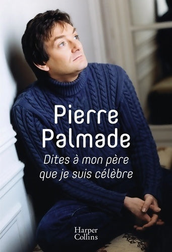 Livrenpoche : Dites à mon père que je suis célèbre - Pierre Palmade - Livre