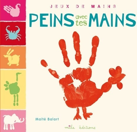 Livrenpoche : Peins avec tes mains - Maïté Balart - Livre