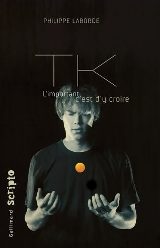 Livrenpoche : TK. L'important, c'est d'y croire - Philippe Laborde - Livre