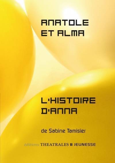 Anatole et Alma. L'histoire d'Anna - Sabine Tamisier - Livre