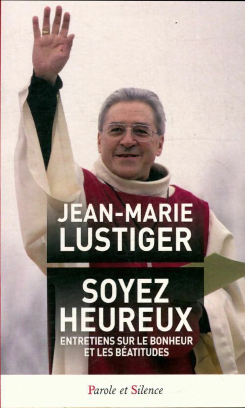 Livrenpoche : Soyez heureux. Entretiens sur le bonheur et les béatitudes - Jean-Marie Lustiger - Livre