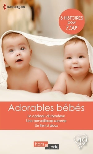 Livrenpoche : Adorables bébés : Le cadeau du bonheur / Une merveilleuse surprise / Un lien si doux - Patricia Thayer - Livre