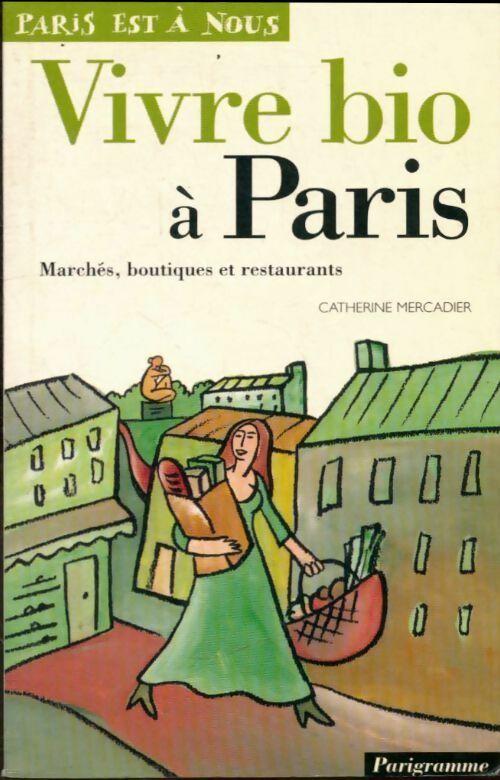 Livrenpoche : Vivre bio à Paris - Catherine Mercadier - Livre