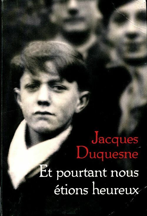 Livrenpoche : Et pourtant nous étions heureux - Jacques Duquesne - Livre