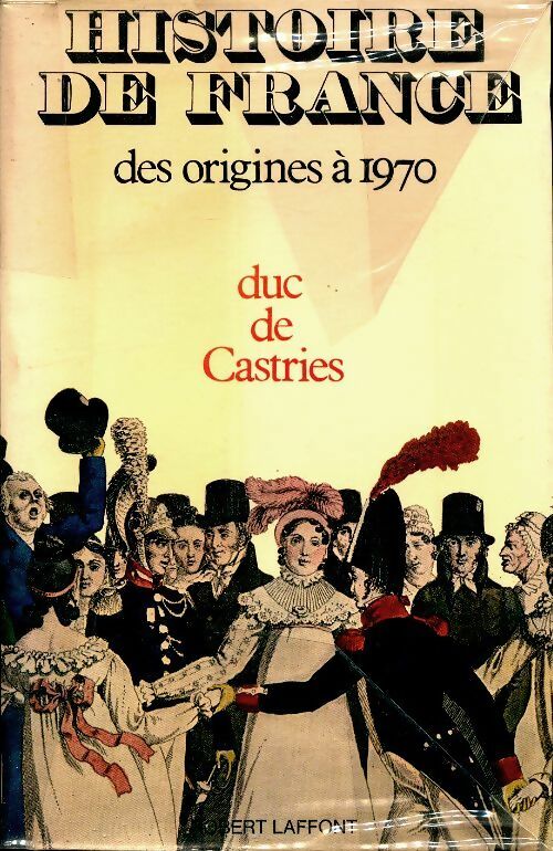 Livrenpoche : Histoire de France des origines à 1970 - Duc De Castries - Livre