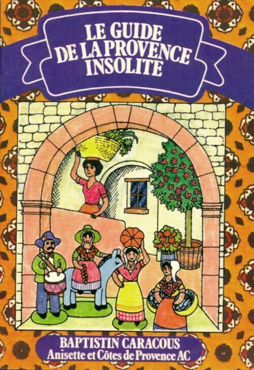 Livrenpoche : Le guide de la Provence insolite - Baptistin Caracous - Livre