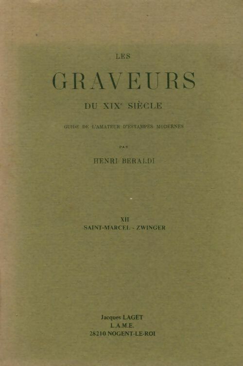Livrenpoche : Les graveurs du XIXe siècle Tome XII : Saint-Marcel - Zwinger - Henri Beraldi - Livre