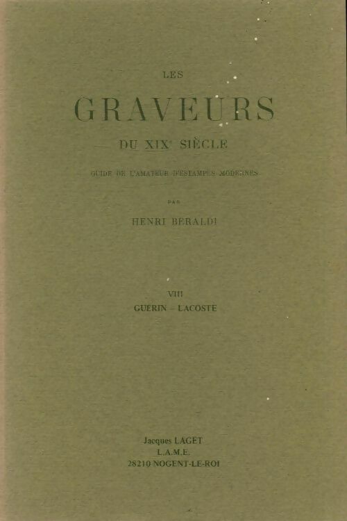 Livrenpoche : Les graveurs du XIXe siècle Tome VIII : Guérin - Lacoste - Henri Beraldi - Livre