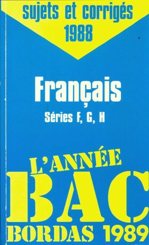 Français Premières F, G, H. Sujets et corrigés 1988 - Armogathe Daniel -  L'année BAC - Livre