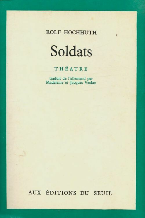 Soldats. Théâtre - Hochhuth Rolf -  Cadre vert - Livre