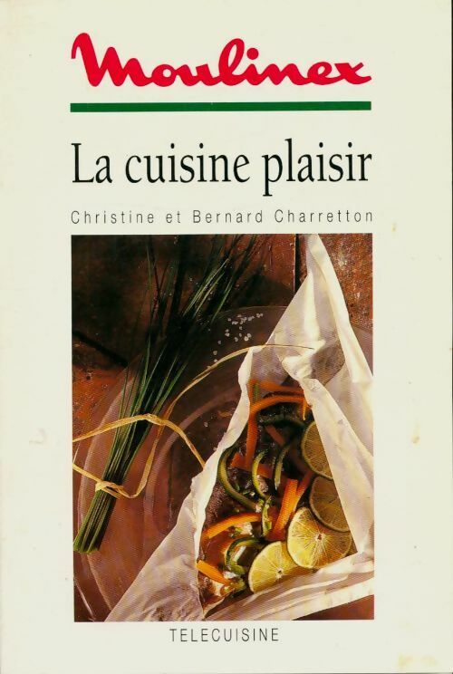 Moulinex, la cuisine plaisir - Christine Charretton -  Télécuisine GF - Livre