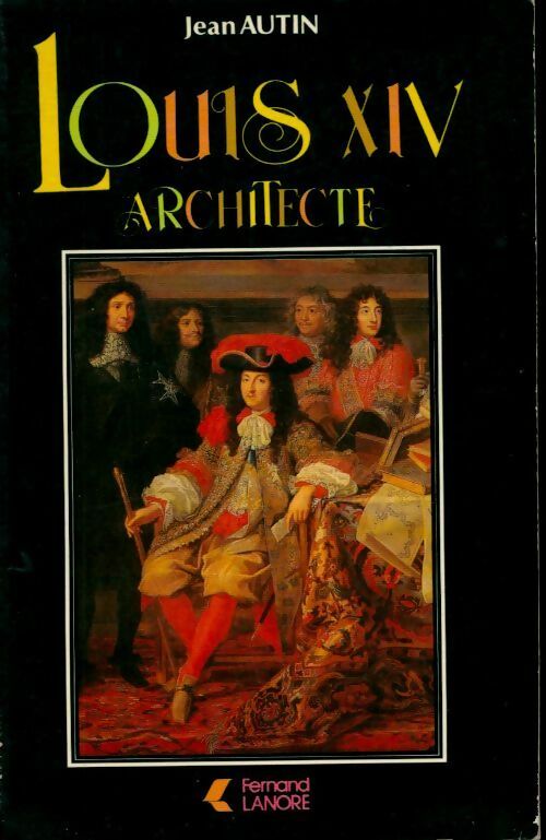 Livrenpoche : Louis XIV architecte - Jean Autin - Livre