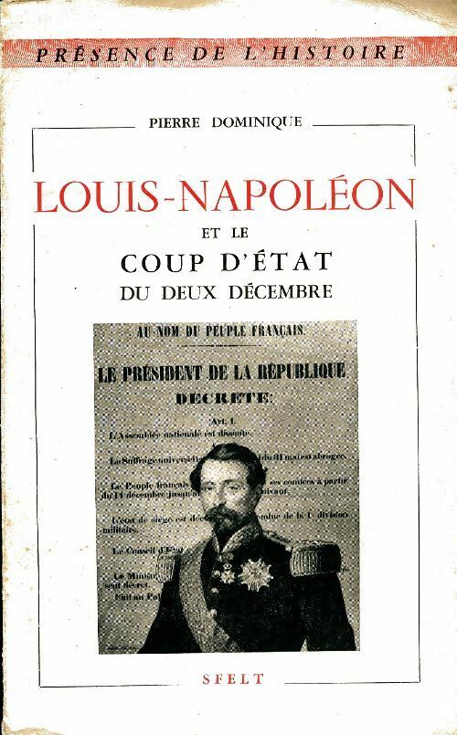 Livrenpoche : Louis-Napoléon et le coup d'état du deux décembre - Pierre Dominique - Livre