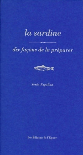 La sardine : 10 façons de la préparer - Sonia Ezgulian -  Dix façons de le préparer - Livre