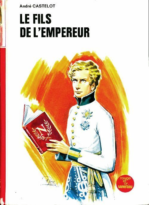 Livrenpoche : Le fils de l'empereur - André Castelot - Livre
