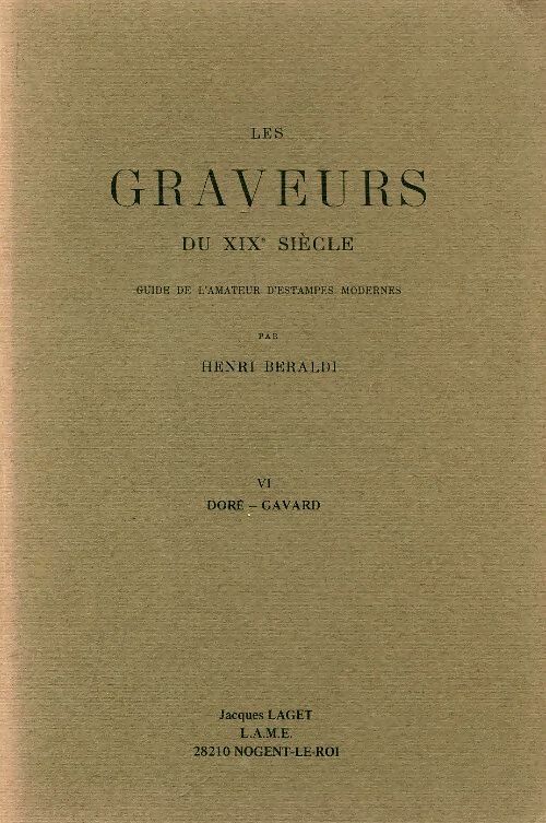 Livrenpoche : Les graveurs du XIXe siècle Tome VI : Doré. Gavard - Henri Beraldi - Livre